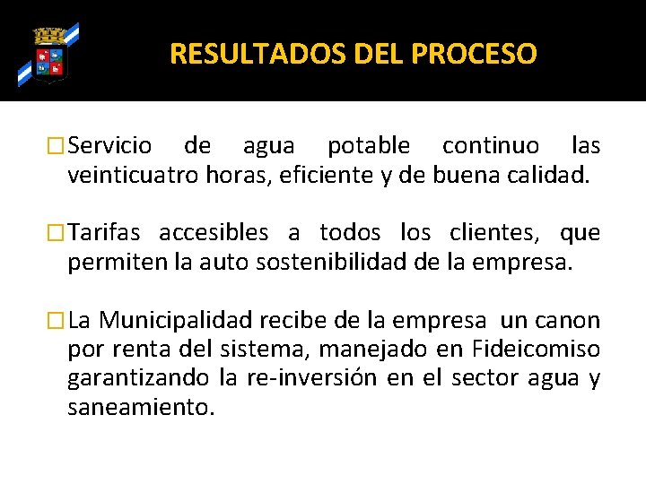 RESULTADOS DEL PROCESO �Servicio de agua potable continuo las veinticuatro horas, eficiente y de