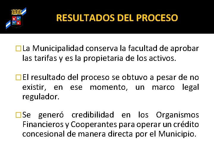 RESULTADOS DEL PROCESO �La Municipalidad conserva la facultad de aprobar las tarifas y es