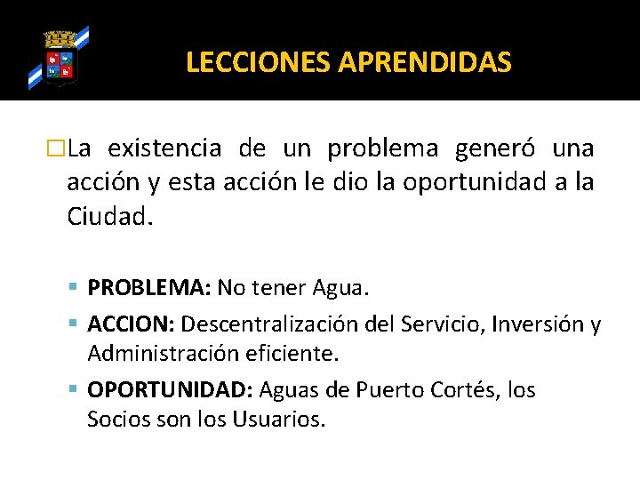 LECCIONES APRENDIDAS �La existencia de un problema generó una acción y esta acción le