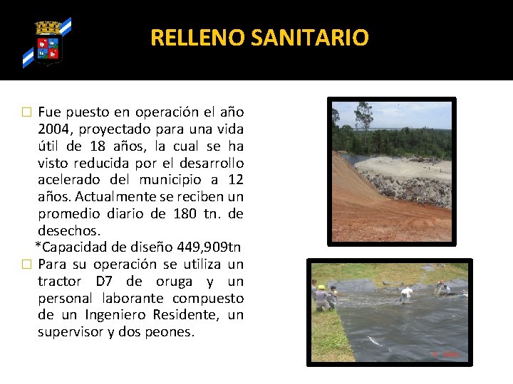 RELLENO SANITARIO Fue puesto en operación el año 2004, proyectado para una vida útil