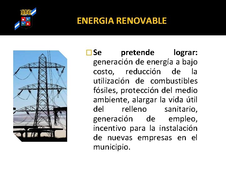 ENERGIA RENOVABLE � Se pretende lograr: generación de energía a bajo costo, reducción de