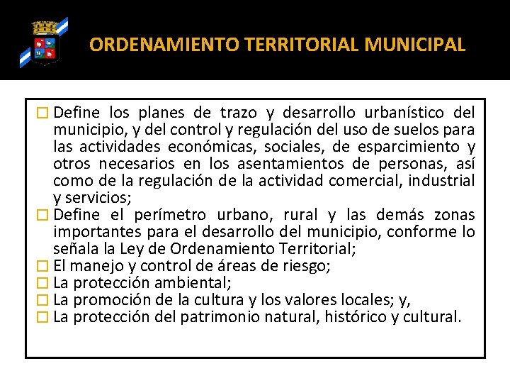 ORDENAMIENTO TERRITORIAL MUNICIPAL � Define los planes de trazo y desarrollo urbanístico del municipio,