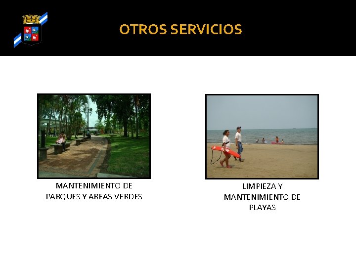 OTROS SERVICIOS MANTENIMIENTO DE PARQUES Y AREAS VERDES LIMPIEZA Y MANTENIMIENTO DE PLAYAS 