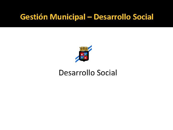 Gestión Municipal – Desarrollo Social 