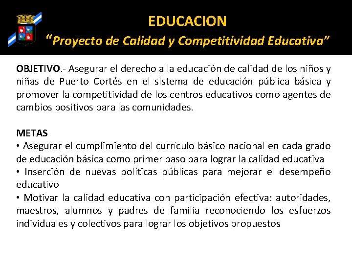 EDUCACION “Proyecto de Calidad y Competitividad Educativa” OBJETIVO. - Asegurar el derecho a la