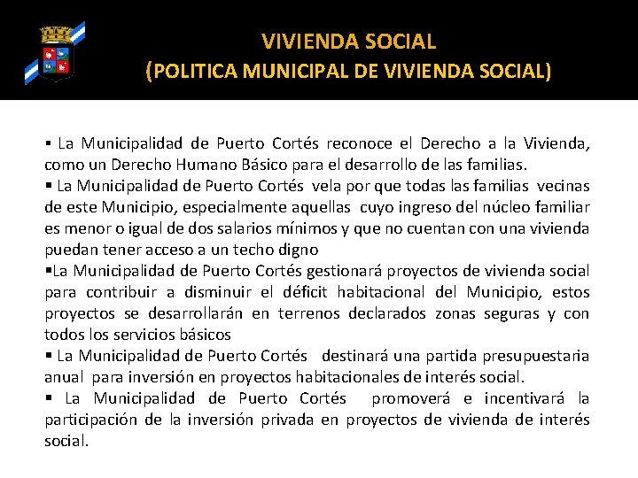 VIVIENDA SOCIAL (POLITICA MUNICIPAL DE VIVIENDA SOCIAL) La Municipalidad de Puerto Cortés reconoce el