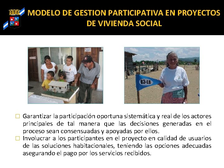 MODELO DE GESTION PARTICIPATIVA EN PROYECTOS DE VIVIENDA SOCIAL Garantizar la participación oportuna sistemática