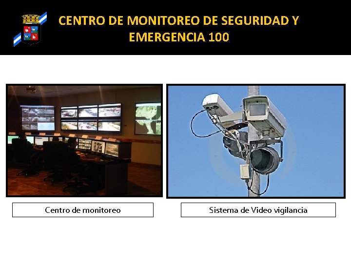 CENTRO DE MONITOREO DE SEGURIDAD Y EMERGENCIA 100 Centro de monitoreo Sistema de Video