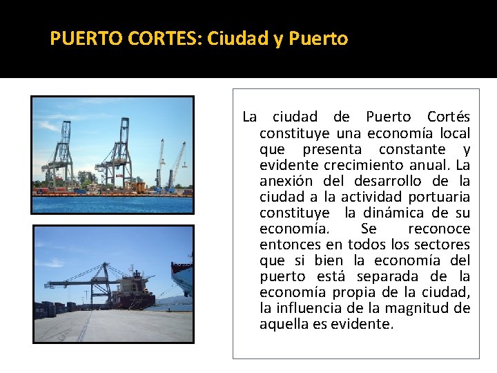 PUERTO CORTES: Ciudad y Puerto La ciudad de Puerto Cortés constituye una economía local