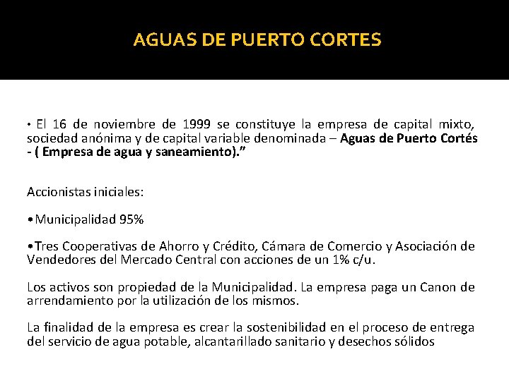 AGUAS DE PUERTO CORTES El 16 de noviembre de 1999 se constituye la empresa