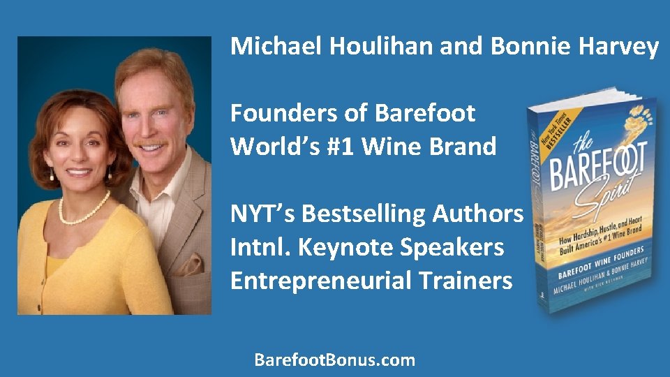 Michael Houlihan and Bonnie Harvey Founders of Barefoot World’s #1 Wine Brand NYT’s Bestselling