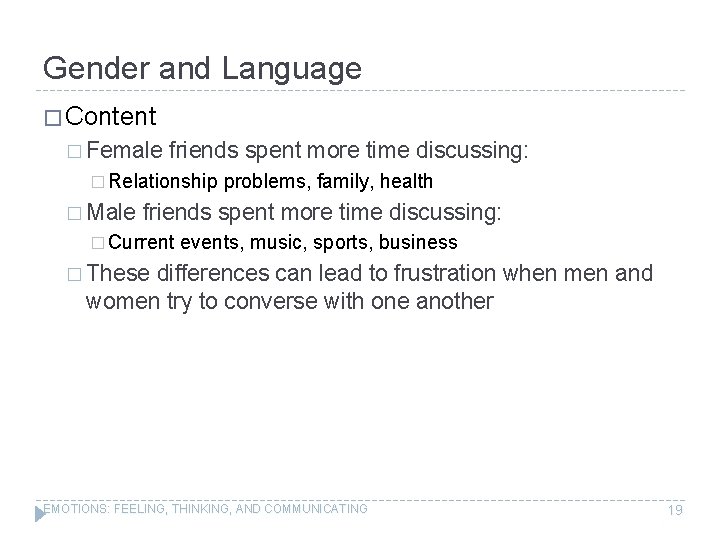 Gender and Language � Content � Female friends spent more time discussing: � Relationship