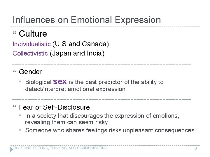 Influences on Emotional Expression Culture Individualistic (U. S and Canada) Collectivistic (Japan and India)