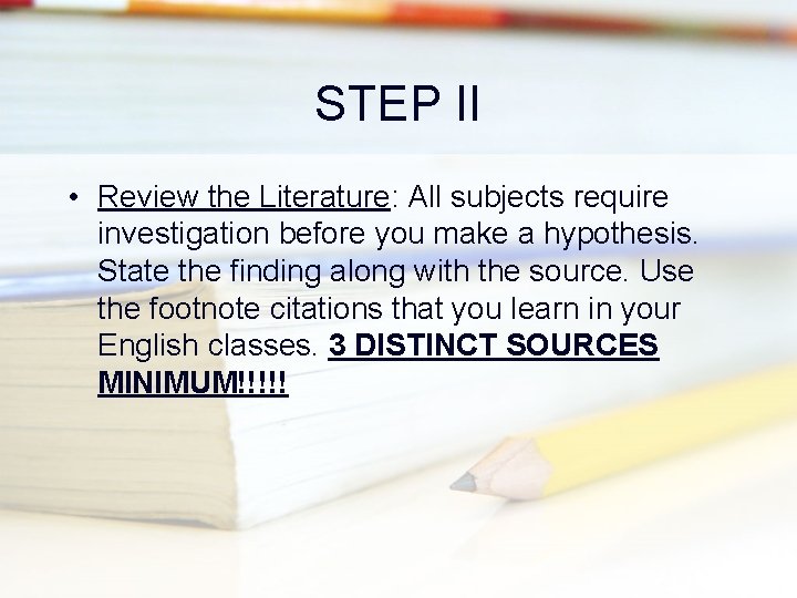 STEP II • Review the Literature: All subjects require investigation before you make a