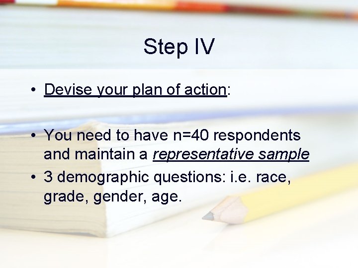 Step IV • Devise your plan of action: • You need to have n=40