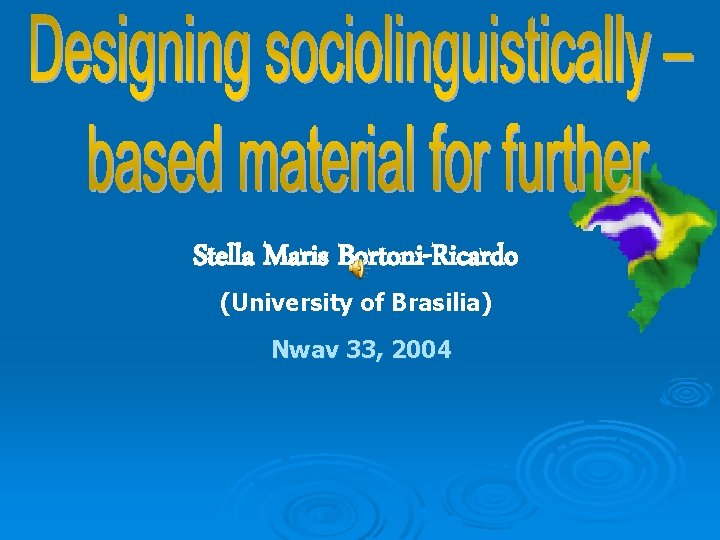 Stella Maris Bortoni-Ricardo (University of Brasilia) Nwav 33, 2004 