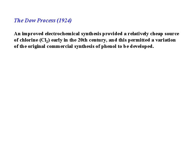 The Dow Process (1924) An improved electrochemical synthesis provided a relatively cheap source of