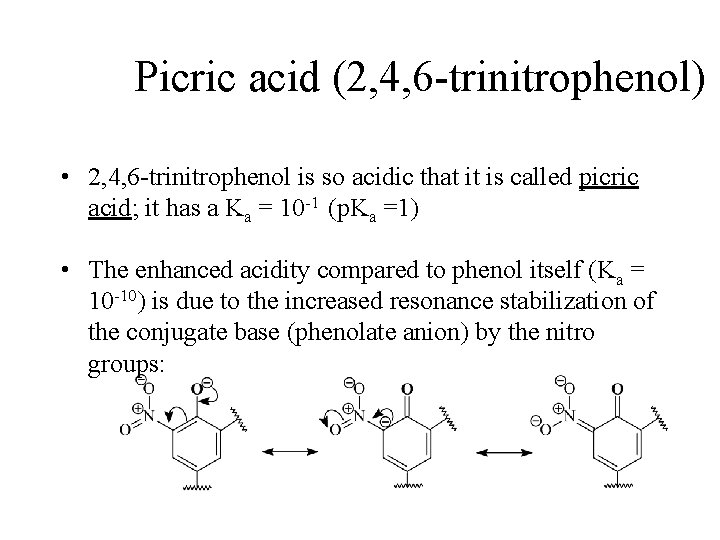 Picric acid (2, 4, 6 -trinitrophenol) • 2, 4, 6 -trinitrophenol is so acidic