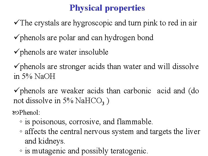 Physical properties üThe crystals are hygroscopic and turn pink to red in air üphenols