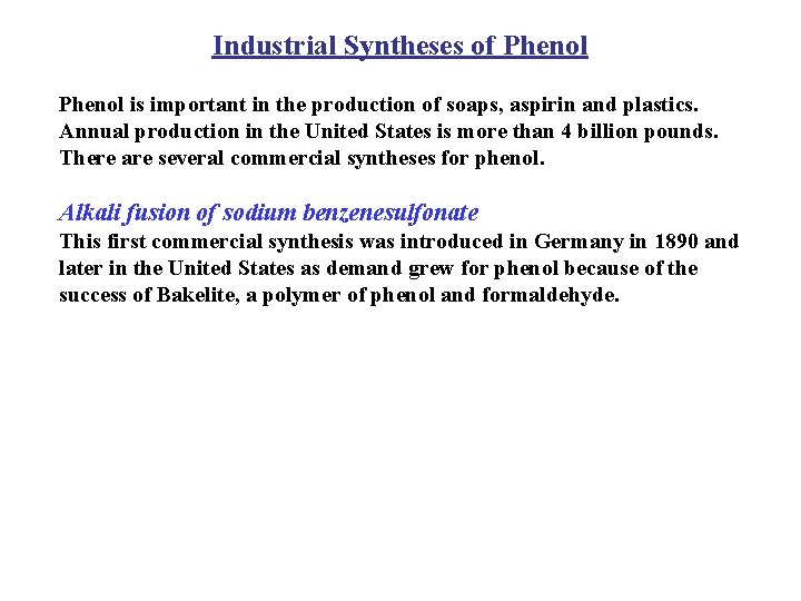 Industrial Syntheses of Phenol is important in the production of soaps, aspirin and plastics.