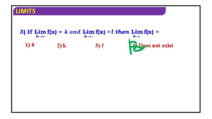 LIMITS 1) 0 2) k 3) l P 4) Does not exist 