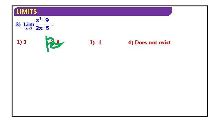 LIMITS 1) 1 P 2) 0 3) -1 4) Does not exist 