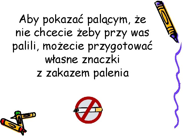 Aby pokazać palącym, że nie chcecie żeby przy was palili, możecie przygotować własne znaczki