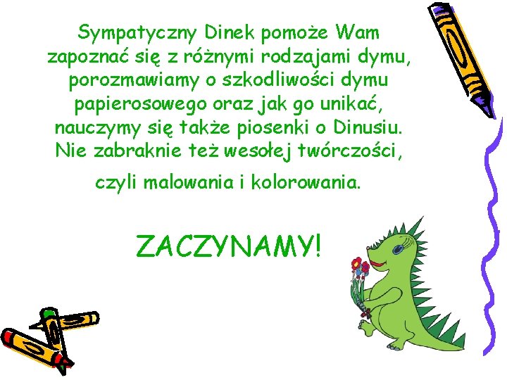 Sympatyczny Dinek pomoże Wam zapoznać się z różnymi rodzajami dymu, porozmawiamy o szkodliwości dymu