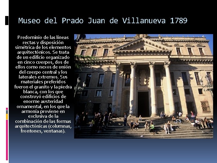 Museo del Prado Juan de Villanueva 1789 Predominio de las líneas rectas y disposición