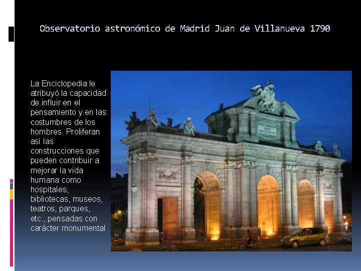 Observatorio astronómico de Madrid Juan de Villanueva 1790 La Enciclopedia le atribuyó la capacidad