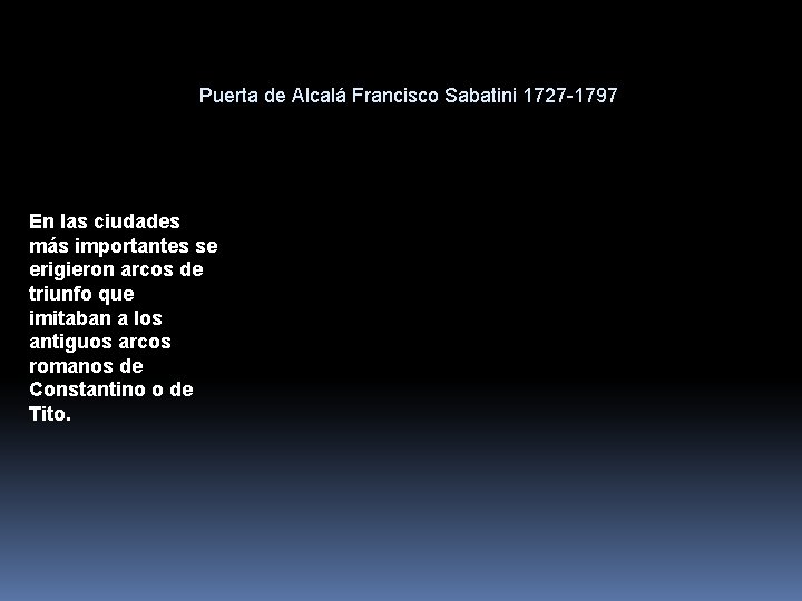 Puerta de Alcalá Francisco Sabatini 1727 -1797 En las ciudades más importantes se erigieron