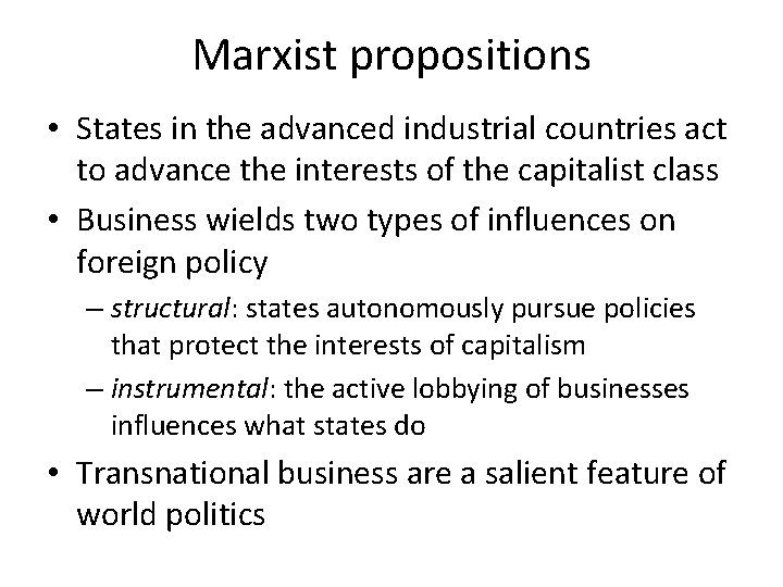 Marxist propositions • States in the advanced industrial countries act to advance the interests