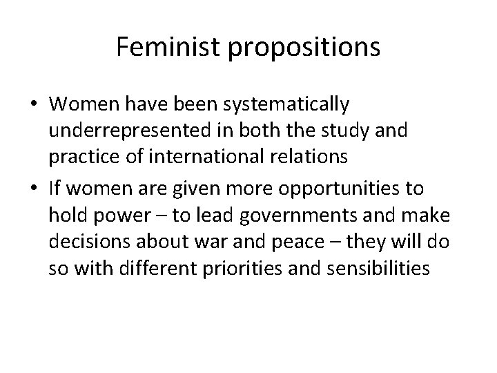 Feminist propositions • Women have been systematically underrepresented in both the study and practice
