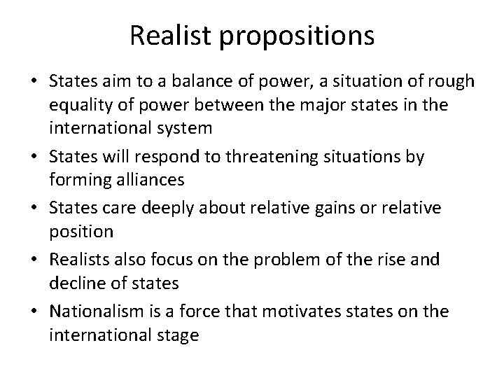 Realist propositions • States aim to a balance of power, a situation of rough
