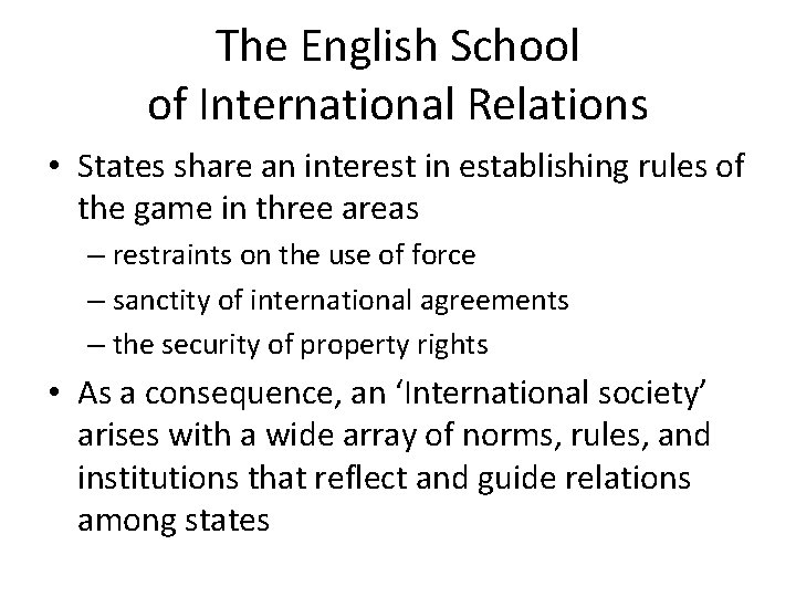 The English School of International Relations • States share an interest in establishing rules