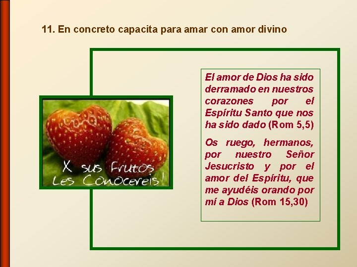 11. En concreto capacita para amar con amor divino El amor de Dios ha