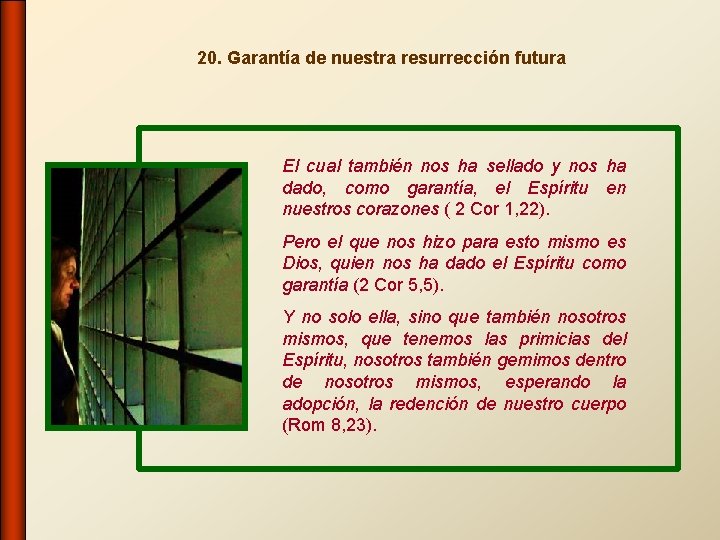 20. Garantía de nuestra resurrección futura El cual también nos ha sellado y nos