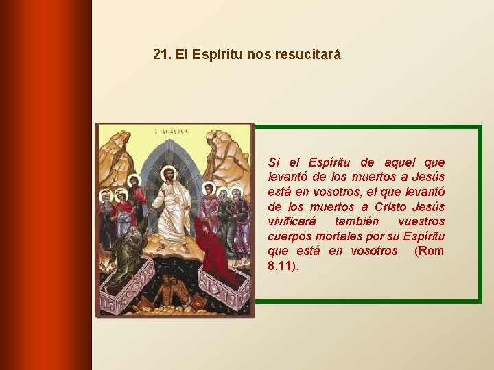 21. El Espíritu nos resucitará Si el Espíritu de aquel que levantó de los