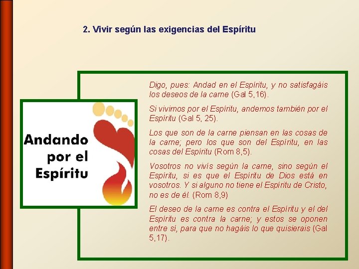 2. Vivir según las exigencias del Espíritu Digo, pues: Andad en el Espíritu, y