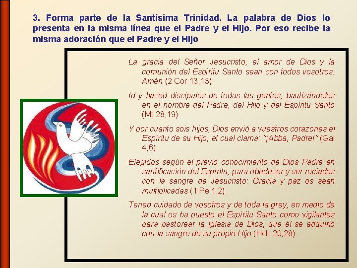 3. Forma parte de la Santísima Trinidad. La palabra de Dios lo presenta en