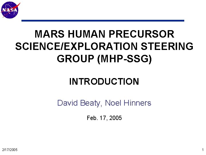 Mars Technology Program MARS HUMAN PRECURSOR SCIENCE/EXPLORATION STEERING GROUP (MHP-SSG) INTRODUCTION David Beaty, Noel