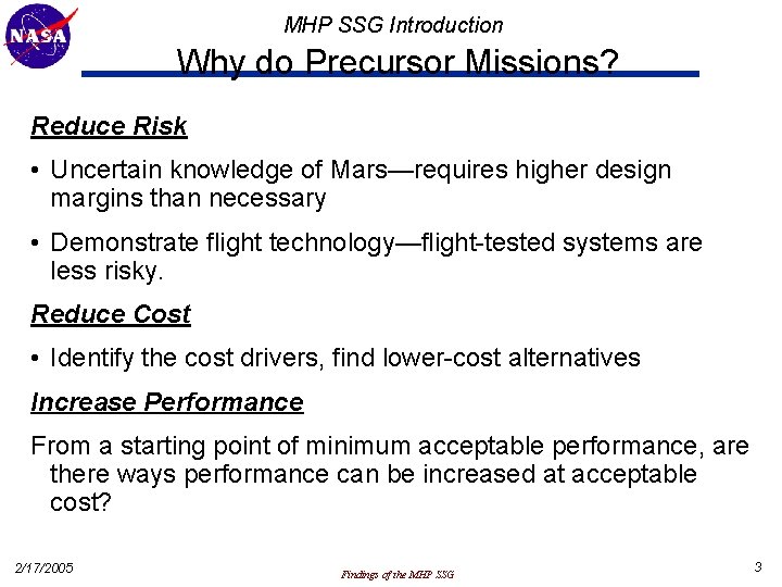 MHP SSG Introduction Why do Precursor Missions? Reduce Risk • Uncertain knowledge of Mars—requires