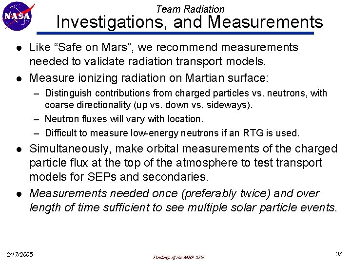 Team Radiation Investigations, and Measurements l l Like “Safe on Mars”, we recommend measurements