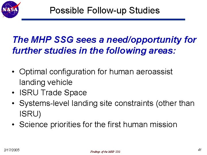 Possible Follow-up Studies The MHP SSG sees a need/opportunity for further studies in the