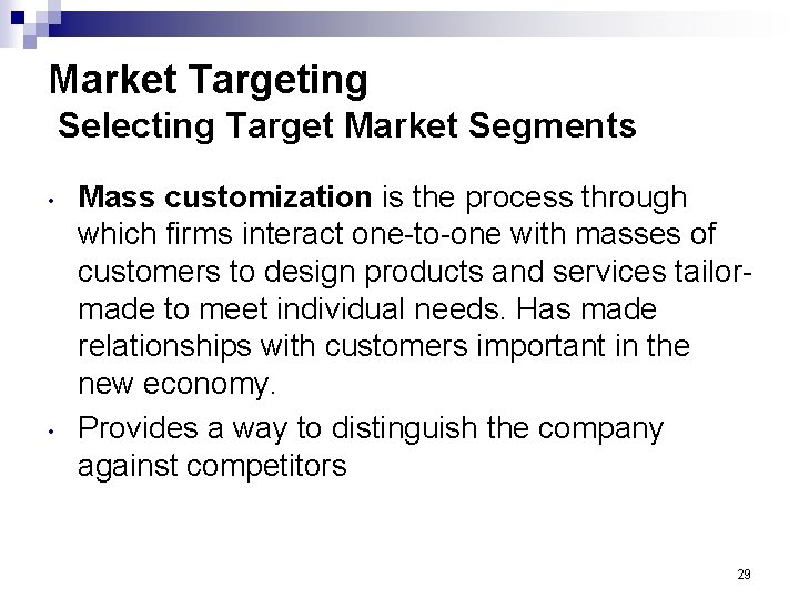 Market Targeting Selecting Target Market Segments • • Mass customization is the process through