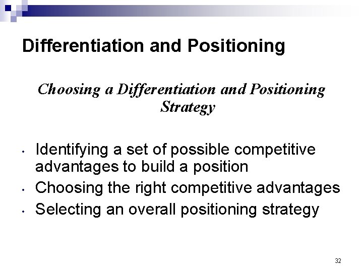 Differentiation and Positioning Choosing a Differentiation and Positioning Strategy • • • Identifying a