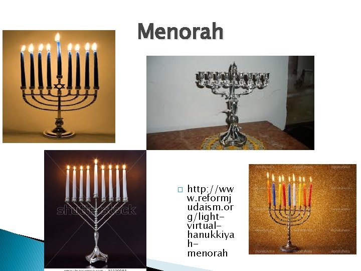 Menorah � http: //ww w. reformj udaism. or g/lightvirtualhanukkiya hmenorah 