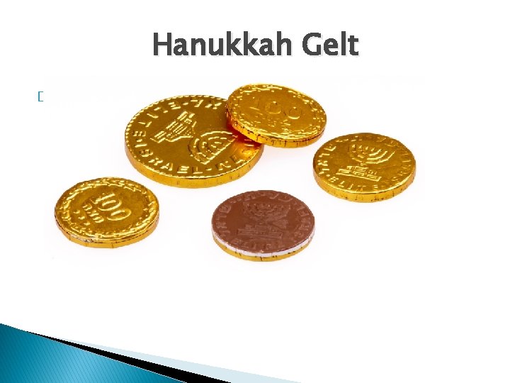 Hanukkah Gelt � http: //www. eslholidaylessons. com /12/hanukkah. html 