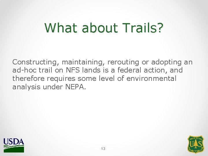 What about Trails? Constructing, maintaining, rerouting or adopting an ad-hoc trail on NFS lands