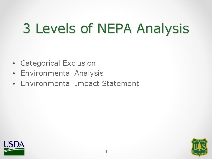 3 Levels of NEPA Analysis • Categorical Exclusion • Environmental Analysis • Environmental Impact